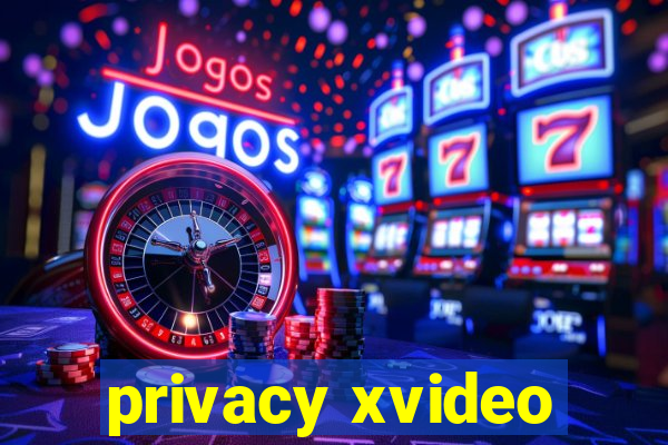 privacy xvideo